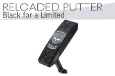 【長さ　33】ゴルフクラブ　RELOADED PUTTER Black for a Limited パター スチール装着モデル | ゴルフ DOCUS　※2024年6月上旬以降に順次発送予定 _EO63
