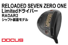 【ロフト11°／シャフトフレックスSR】RELOADED SEVEN ZERO ONE Limited ドライバー RADAR2 シャフト装着モデル | ゴルフ golf ゴルフクラブ golf club DOCUS ドゥーカス ギフト 贈答 景品 茨城県 古河市 _FO22