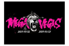 「MEGA VEGAS 2025」3/22(土)～23(日)　2DAY